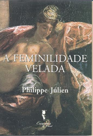 FEMINILIDADE VELADA, A - ALIANÇA CONJUGAL E MODERNIDADE