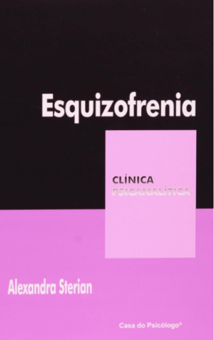 Esquizofrenia - Coleção Clínica Psicanalítica