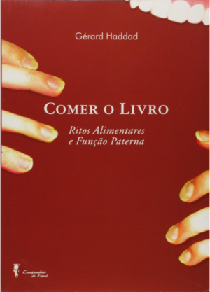 COMER O LIVRO - RITOS ALIMENTARES E FUNÇÃO PATERNA