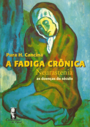 FADIGA CRÔNICA, A - NEURASTENIA, AS DOENÇAS DO SÉCULO
