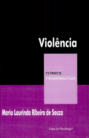 VIOLÊNCIA - COLEÇÃO CLÍNICA PSICANALÍTICA
