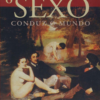 SEXO CONDUZ O MUNDO, O