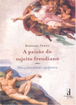 PAIXÃO DO SUJEITO FREUDIANO, A - ENTRE PULSIONALIDADE E SIGNIFICÂNCIA