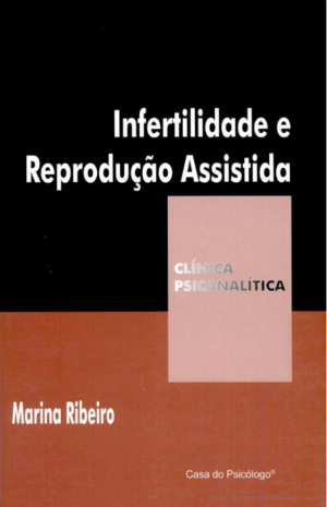 INFERTILIDADE E REPRODUÇÃO ASSISTIDA - COLEÇÃO CLÍNICA PSICANALÍTICA