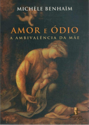 AMOR E ÓDIO - A AMBIVALÊNCIA DA MÃE