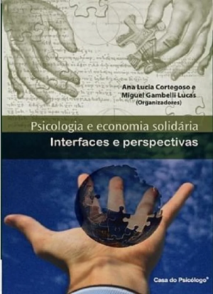 PSICOLOGIA E ECONOMIA SOLIDÁRIA - INTERFACES E PERSPECTIVAS