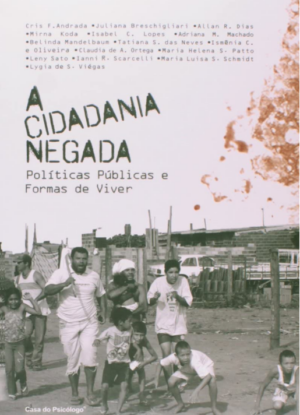 CIDADANIA NEGADA, A - POLÍTICAS PÚBLICAS E FORMAS DE VIVER