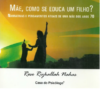 MÃE, COMO SE EDUCA UM FILHO?