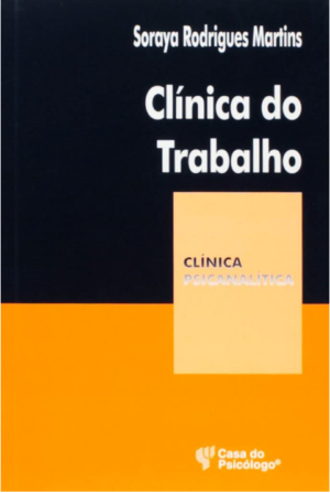 CLÍNICA DO TRABALHO - COLEÇÃO CLÍNICA PSICANALÍTICA