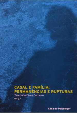 CASAL E FAMÍLIA: PERMANÊNCIAS E RUPTURAS