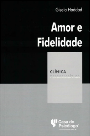 AMOR E FIDELIDADE - COLEÇÃO CLÍNICA PSICANALÍTICA