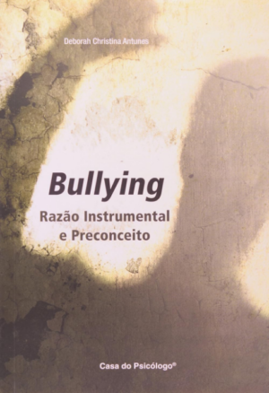 BULLYING: RAZÃO INSTRUMENTAL E PRECONCEITO