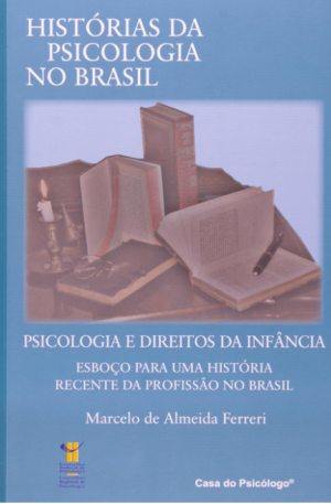 PSICOLOGIA E DIREITOS DA INFÂNCIA - ESBOÇO PARA UMA HISTÓRIA RECENTE DA PRO