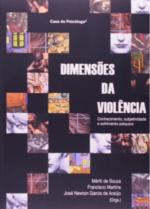 DIMENSÕES DA VIOLÊNCIA: CONHECIMENTO, SUBJETIVIDADE E SOFRIMENTO PSIQUICO