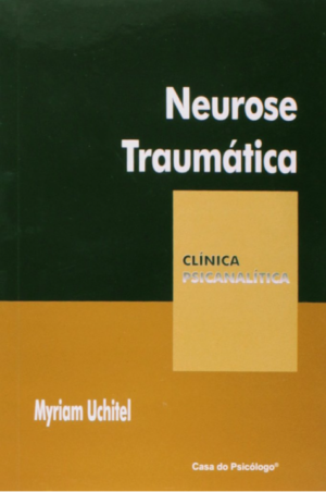NEUROSE TRAUMÁTICA - COLEÇÃO CLÍNICA PSICANALÍTICA