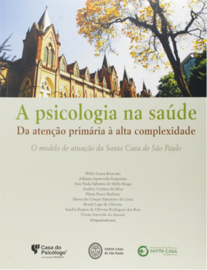 PSICOLOGIA NA SAÚDE, A - DA ATENÇÃO PRIMÁRIA À ALTA COMPLEXIDADE