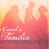 CASAL E FAMÍLIA: TRANSMISSÃO, CONFLITO E VIOLÊNCIA