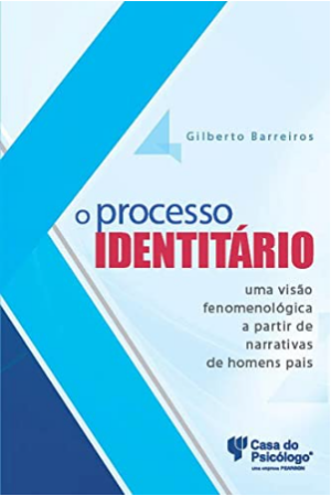 PROCESSO IDENTITÁRIO,O - UMA VISÃO FENOMENOLÓGICA A P DE NARRATIVAS DE PAIS