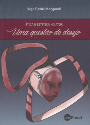 ÉTICA E ESTÉTICA NO ATOR - UMA QUESTÃO DE DESEJO