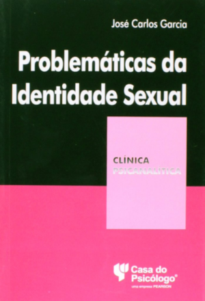 PROBLEMÁTICAS DA IDENTIDADE SEXUAL - COLEÇÃO CLÍNICA PSICANALÍTICA