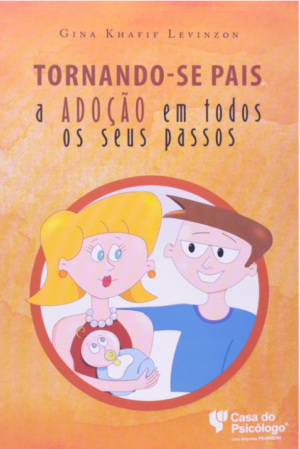 TORNANDO-SE PAIS - A ADOÇÃO EM TODOS OS SEUS PASSOS