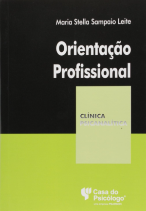 ORIENTAÇÃO PROFISSIONAL - COLEÇÃO CLÍNICA PSICANALÍTICA