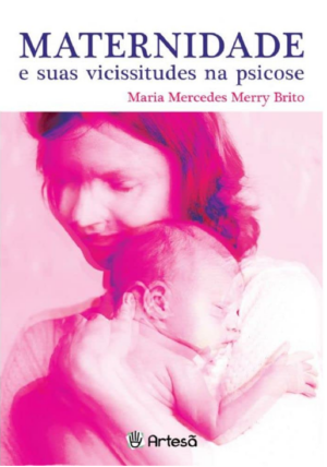 MATERNIDADE E SUAS VICISSITUDES NA PSICOSE