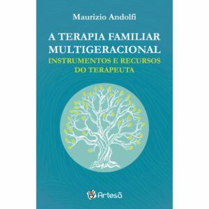 TERAPIA FAMILIAR MULTIGERACIONAL, A - INSTRUMENTOS E RECURSOS DO TERAPÊUTA