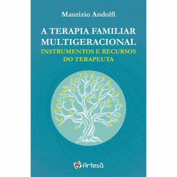 TERAPIA FAMILIAR MULTIGERACIONAL, A - INSTRUMENTOS E RECURSOS DO TERAPÊUTA