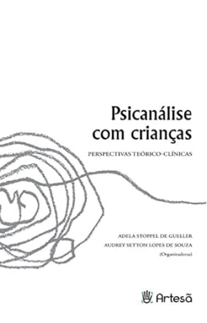 PSICANÁLISE COM CRIANÇAS - PERSPECTIVAS TEÓRICO-CLÍNICAS