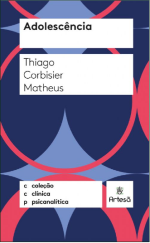 ADOLESCÊNCIA - COLEÇÃO CLÍNICA PSICANALÍTICA - HISTÓRIA E POLÍTICA