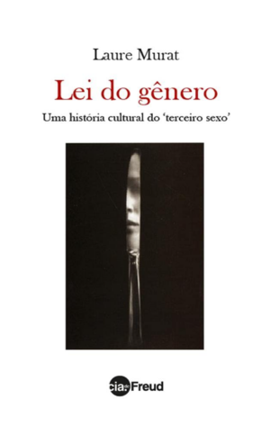 LEI DO GÊNERO - UMA HISTÓRIA CULTURAL DO TERCEIRO SEXO