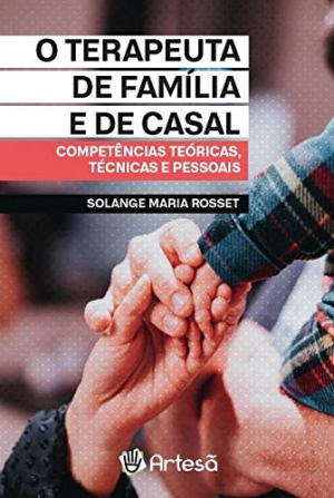 TERAPEUTA DE FAMÍLIA E DE CASAL: COMPETÊNCIAS TEÓRICAS, TÉCNICAS E PESSOAIS