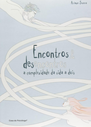 ENCONTROS E DESENCONTROS - A COMPLEXIDADE DA VIDA A DOIS