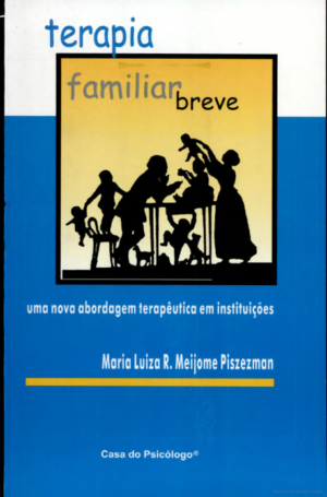 TERAPIA FAMILIAR BREVE - UMA NOVA ABORDAGEM TERAPÊUTICA EM INSTITUIÇÕES