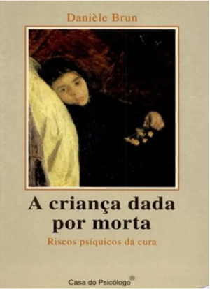 CRIANÇA DADA POR MORTA, A - RISCOS PSÍQUICOS DA CURA