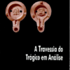 TRAVESSIA DO TRÁGICO EM ANÁLISE, A
