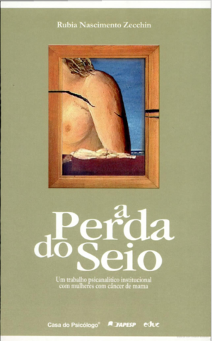 PERDA DO SEIO, A - UM TRABALHO PSICANALÍTICO INSTITUCIONAL COM MULHERES COM