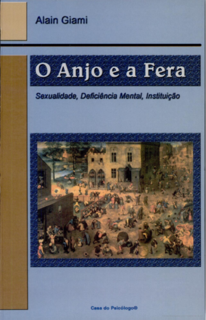ANJO E A FERA, O - SEXUALIDADE, DEFICIÊNCIA MENTAL, INSTITUIÇÃO