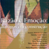 RAZÃO E EMOÇÃO: DIÁLOGOS EM CONSTRUÇÃO