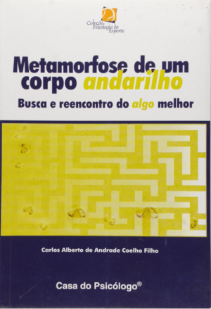 METAMORFOSE DE UM CORPO ANDARILHO - BUSCA E REENCONTRO DO ALGO MELHOR