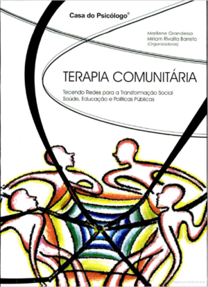 TERAPIA COMUNITÁRIA: TECENDO REDES PARA A TRANSFORMAÇÃO SOCIAL SAÚDE, EDUCAÇÃO E POLÍTICAS PÚBLICAS