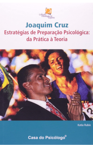 JOAQUIM CRUZ - ESTRATÉGIAS DE PREPARAÇÃO PSICOLÓGICA - DA PRÁTICA Á TEORIA