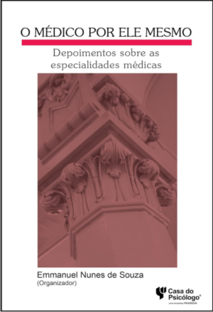 MÉDICO POR ELE MESMO: DEPOIMENTOS SOBRE AS ESPECIALIDADES MÉDICAS