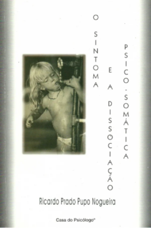 SINTOMA E A DISSOCIAÇÃO PSICO-SOMÁTICA, O
