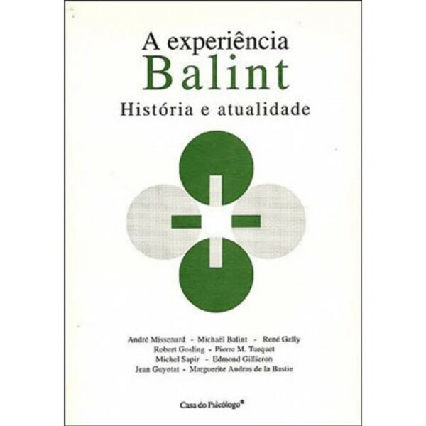 EXPERIÊNCIA BALINT, A - HISTÓRIA E ATUALIDADE