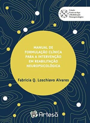 MANUAL DE FORMULAÇÃO CLÍNICA PARA A INTERVENÇÃO EM REABILITAÇÃO NEUROPSICO