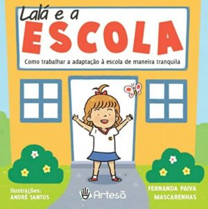LALÁ E A ESCOLA: COMO TRABALHAR A ADAPTAÇÃO À ESCOLA DE MANEIRA TRANQUILA