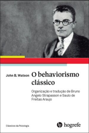 John Watson. o Behaviorismo Clássico