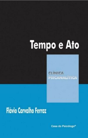 TEMPO E ATO NA PERVERSÃO - COLEÇÃO CLÍNICA PSICANALÍTICA